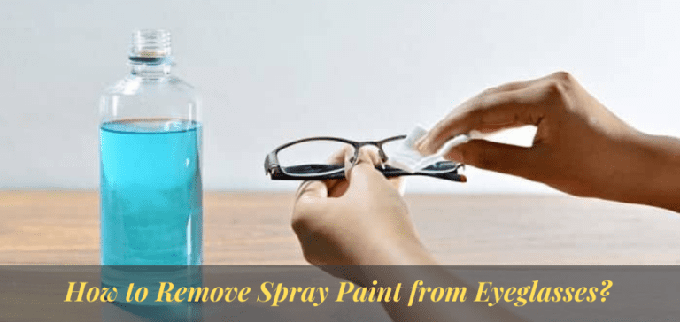 How To Remove Spray Paint From Eyeglasses