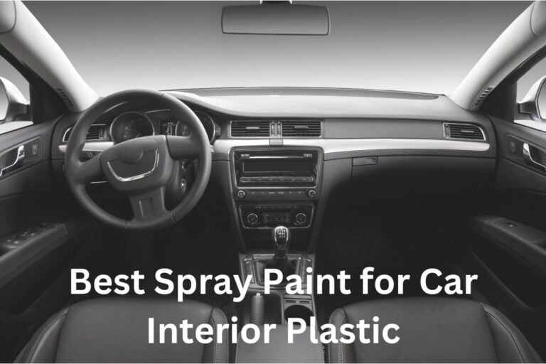 Best Spray Paint For Car Interior Plastic