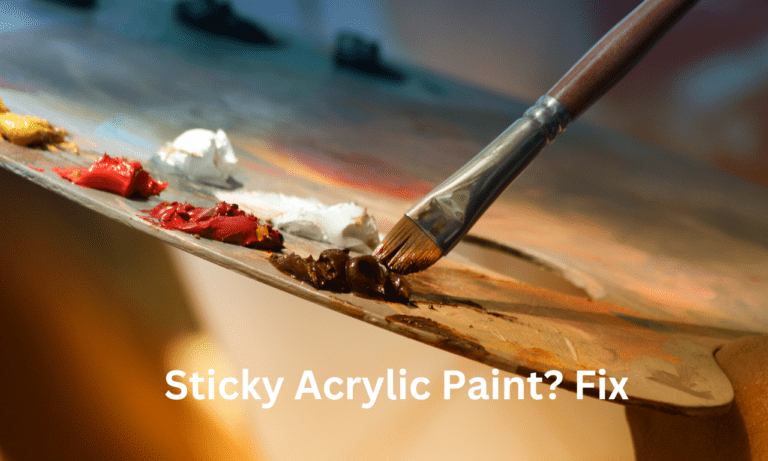 Sticky Acrylic Paint? Fix It In Minutes With These Tips